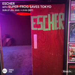 ESCHER with Super-Frog Saves Tokyo - 27 July 2025