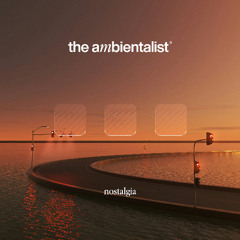 The Ambientalist - Nostalgia