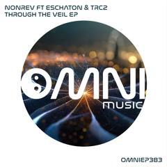 OUT NOW: NONREV FT ESCHATON & TRC2 - THROUGH THE VEIL EP (OmniEP383)