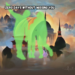 Zero Days Without Missing You