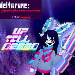 UP UNTIL 𝔻𝔼𝕊𝕊𝕆 - [Deltarune => "Pyste's" The Same Same Same Other Puppet]