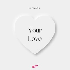Ajaw Soul - Your Love