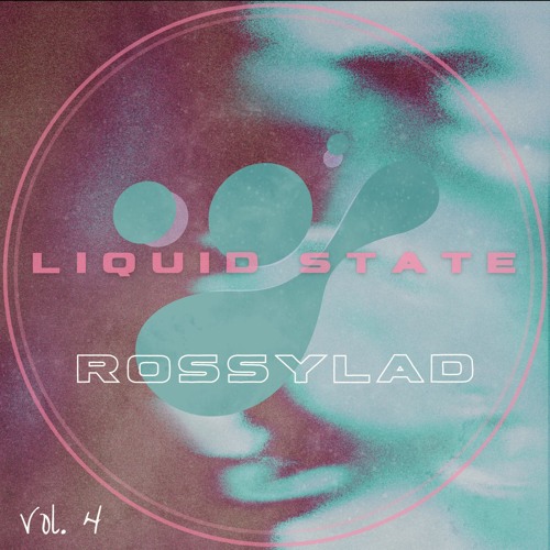 Liquid State Vol. 4 // ROSSYLAD