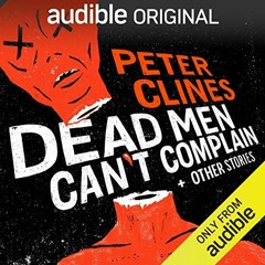 DOWNLOAD PDF 💌 Dead Men Can't Complain and Other Stories by  Peter Clines,Ralph List