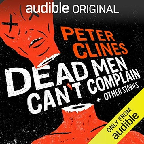 [READ] PDF EBOOK EPUB KINDLE Dead Men Can't Complain and Other Stories by  Peter Clin