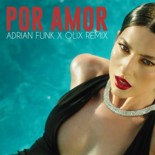 Lidia Buble Feat. Mabel Yeah - Por Amor (Adrian Funk X OLiX Remix)