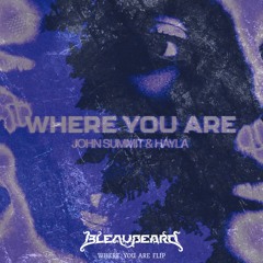 John Summit - Where You Are (Bleaubeard Drum & Bass Flip) FREE DOWNLOAD