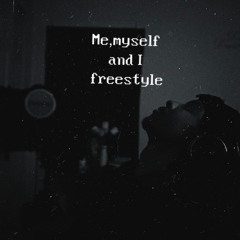Me,Myself and I freestyle