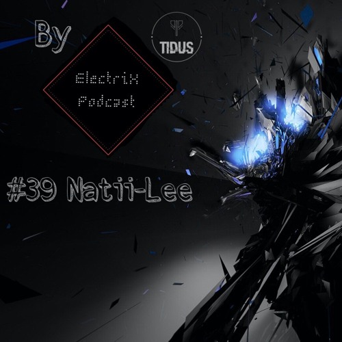ElectriX Podcast | #39 Natii-Lee