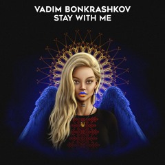 Vadim Bonkrashkov - Stay With Me