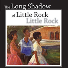 [Download] EBOOK 📂 The Long Shadow of Little Rock: A Memoir by  Daisy Bates,Eleanor