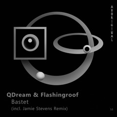 QDream & Flashingroof - Bastet (Jamie Stevens Remix) [ABORIGINAL]