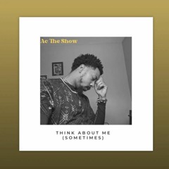 Think About Me (Sometimes)