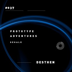 Prototype Adventures 037: Desthen