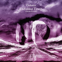 PREMIERE : Ouhana - Unfolded Truth (Akuba Remix)[PBP Collective]