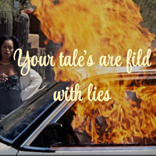 Your tales are filed with lies