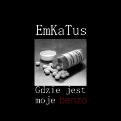 EMKATUS - GDZIE JEST MOJE BENZO? (PROD. YUNG VENXM)