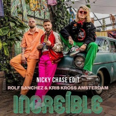 Rolf Sanchez & Kris Kross Amsterdam - Increíble (Nicky Chase Edit)(filtered & cut for copyright)