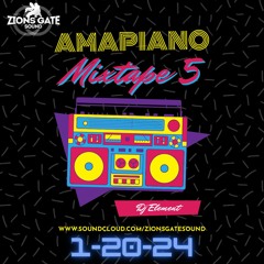AMAPIANO MIXTAPE #5 DJ ELEMENT of ZIONS GATE SOUND January 2024