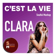 CLARA - C'est La Vie (Soulful Mashup)