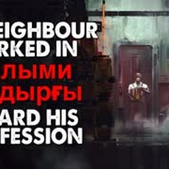 "My neighbour worked in Ғылыми қондырғы. I have heard his confession" Creepypasta