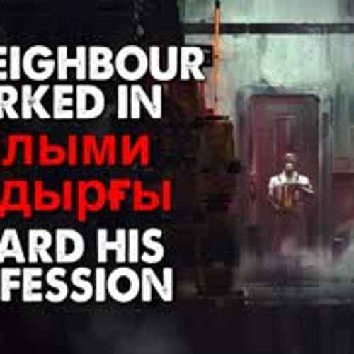 "My neighbour worked in Ғылыми қондырғы. I have heard his confession" Creepypasta