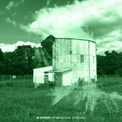 M Steep - Tempelhof (Friday)