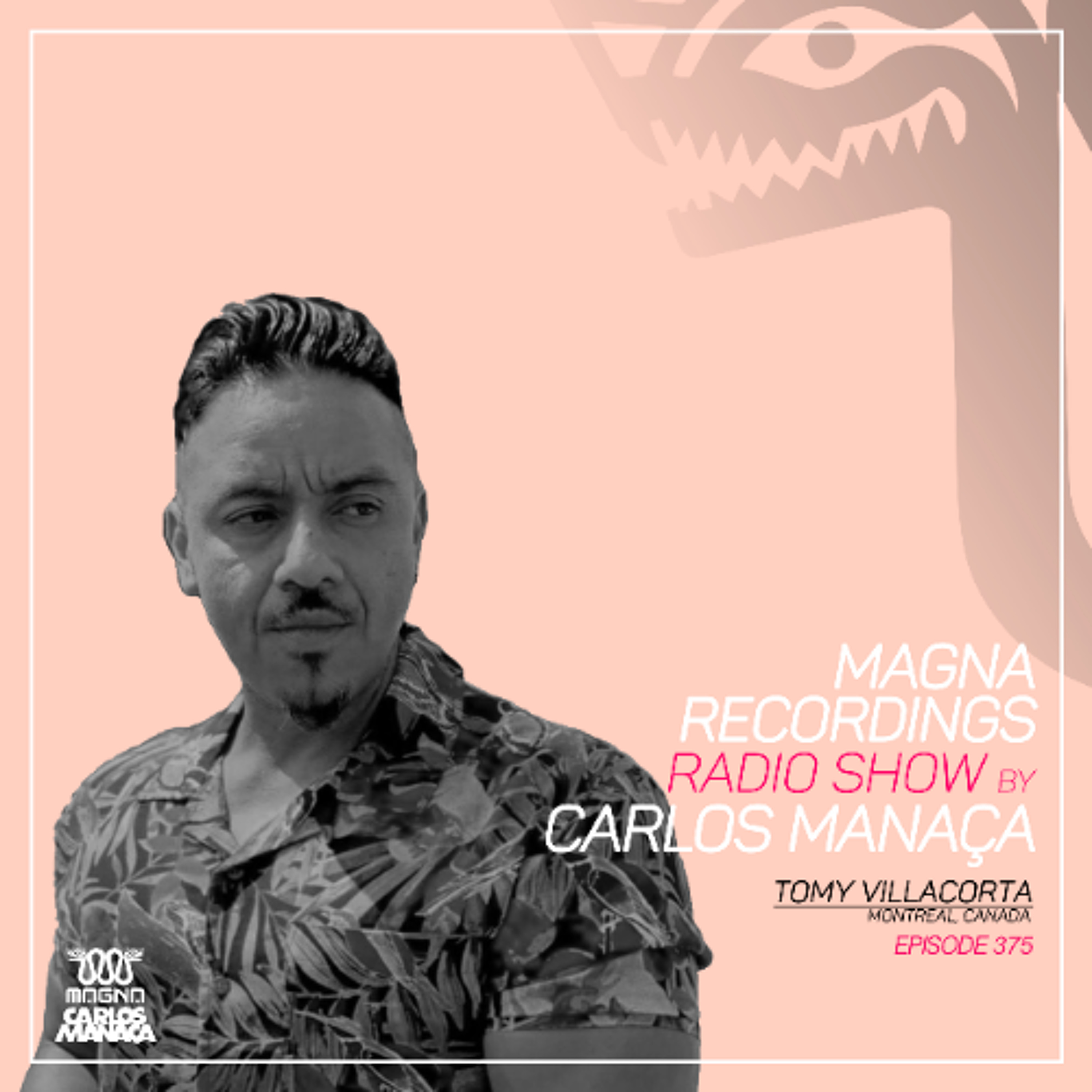 Magna Recordings Radio Show by Carlos Manaca 375 | Tomy Villacorta (Montreal) Canada episode artwork