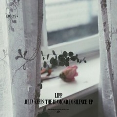 Premiere: Lipp - Julia Keeps The Diamond In Silence [EIDOS002]