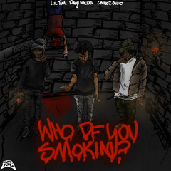 Chino2solid - Who Df U Smokin Feat Lil Tim x Day1 Lil willie