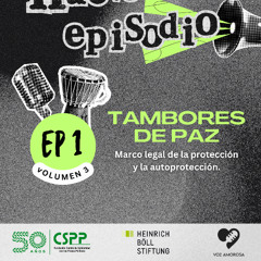 TAMBORES DE PAZ - V3 EP01 Proteccion y Autoprotección, Marco legal