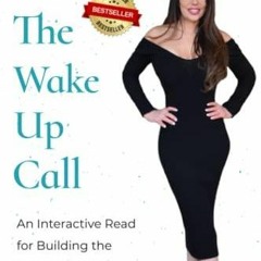READ PDF The Wake Up Call: An Interactive Read for Building the Life You Want