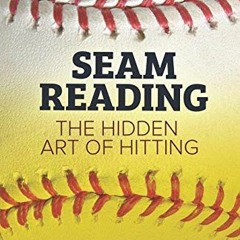 [View] [EBOOK EPUB KINDLE PDF] Seam Reading: The Hidden Art Of Hitting by  Dennis Tiefenthaler &  Ja