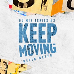KEVIN MEYER DJ MIX SERIES - "Keep Moving VOL2" JUNE 2021