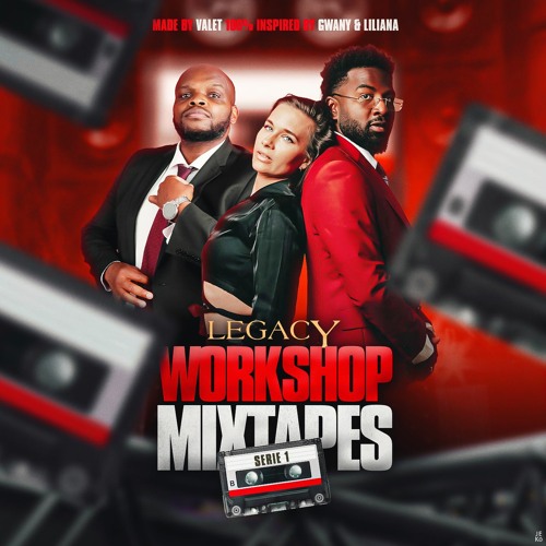LEGACY Workshop Mixtapes Series 1 - 100% inspired by Gwany & Liliana - DJ VALET