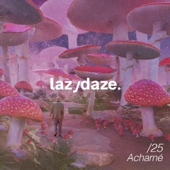 lazydaze.25 \\ Acharné