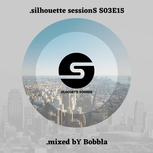 silhouette sessionS S03E15 (.mixed bY Bobbla)