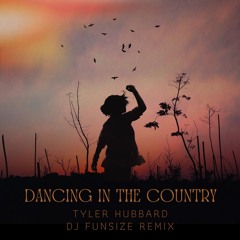 Dancing In The Country - Tyler Hubbard (DJ Funsize Remix)
