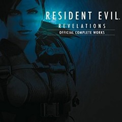 [Get] EBOOK EPUB KINDLE PDF Resident Evil Revelations: Official Complete Works by  Ca