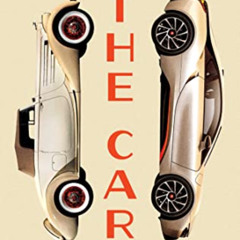 GET PDF 📮 The Car: The Rise and Fall of the Machine that Made the Modern World by  B