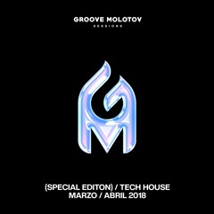 Groove Molotov (Special Editon)/Tech House Marzo/Abril 2018