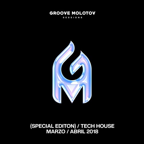 Groove Molotov (Special Editon)/Tech House Marzo/Abril 2018