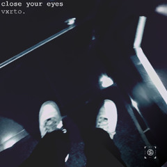 vxrto. - close your eyes (Spex Release)
