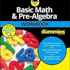 *Literary work+ Basic Math & Pre-Algebra Workbook For Dummies with Online Practice (For Dummies
