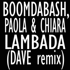 Boombabash, Paola & Chiara - Lambada (DAVE remix)
