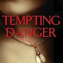 [❤READ ⚡EBOOK⚡] Tempting Danger (The World of the Lupi, Book 1)