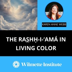 The Rashh-i-ʻAma in Living Color | Karen Anne Webb