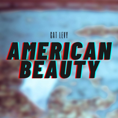 Stream Cat Levy - American Beauty by CatLevy | Listen online for free ...