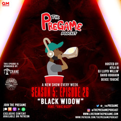 PreGame - S5|Episode 26: "Black Widow" Feat. Eric DizZy