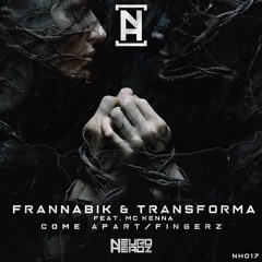Frannabik & Transforma freat. MC Kenna - Come Apart [OUT WORLDWIDE 12/03/24]